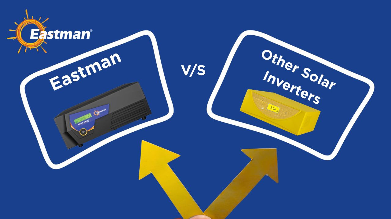 Eastman v/s Other Solar Inverters for Indian Consumers 