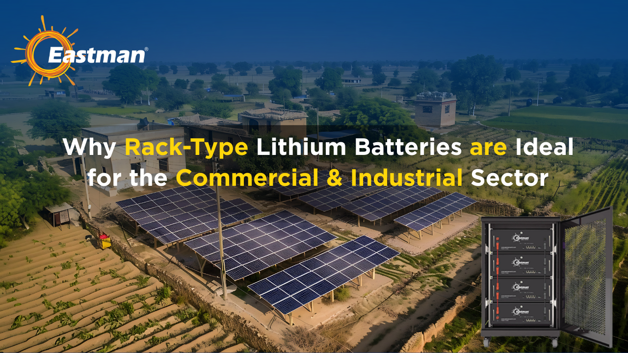 Why Rack Type Lithium Batteries are Ideal for Commercial & Industrial Sector